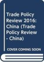 Trade Policy Review 2016: China: China