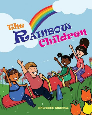 The Rainbow Children: All Children Big and Small...the Good Lord Loves Them All!
