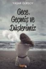 Gece Gecmis ve Düslerimiz