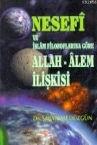Nesefi ve Islam Filozoflarina Göre Allah - Alem Iliskisi