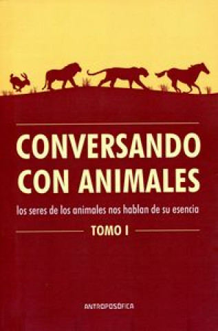 Conversando con animales I: Los seres de los animales nos hablan de su esencia