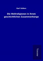 Die Weltreligionen in ihrem geschichtlichen Zusammenhange