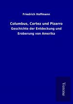 Columbus, Cortez und Pizarro