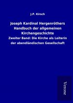 Joseph Kardinal Hergenröthers Handbuch der allgemeinen Kirchengeschichte