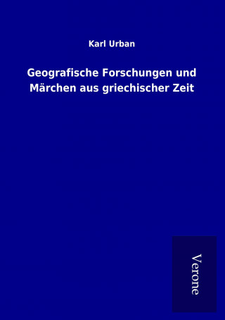 Geografische Forschungen und Märchen aus griechischer Zeit