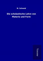 Die scholastische Lehre von Materie und Form