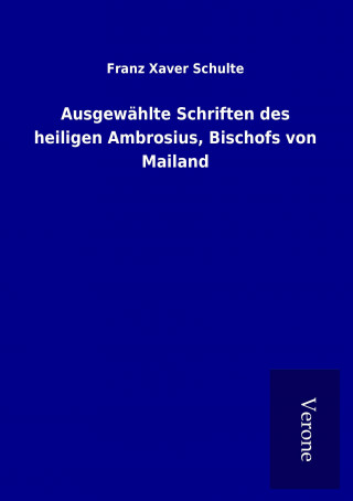 Ausgewählte Schriften des heiligen Ambrosius, Bischofs von Mailand