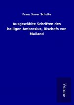 Ausgewählte Schriften des heiligen Ambrosius, Bischofs von Mailand
