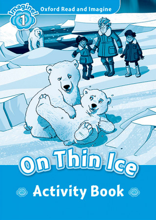 Oxford Read and Imagine: Level 1: On Thin Ice Activity Book