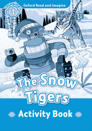 Oxford Read and Imagine: Level 1: The Snow Tigers Activity Book