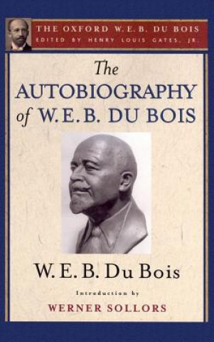 Autobiography of W. E. B. Du Bois (The Oxford W. E. B. Du Bois)