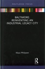 Baltimore: Reinventing an Industrial Legacy City