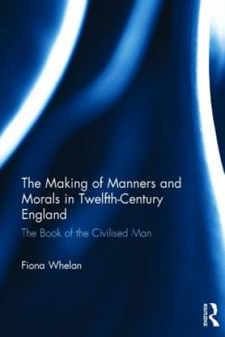 Making of Manners and Morals in Twelfth-Century England