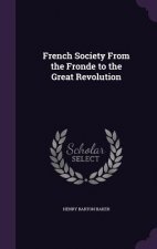 FRENCH SOCIETY FROM THE FRONDE TO THE GR