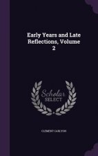EARLY YEARS AND LATE REFLECTIONS, VOLUME