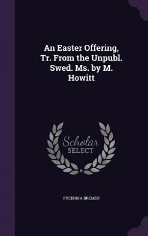 AN EASTER OFFERING, TR. FROM THE UNPUBL.