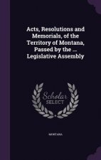 ACTS, RESOLUTIONS AND MEMORIALS, OF THE