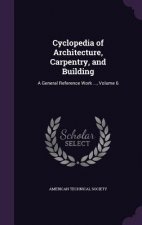 CYCLOPEDIA OF ARCHITECTURE, CARPENTRY, A