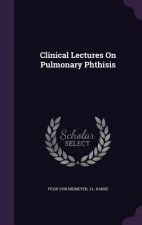 CLINICAL LECTURES ON PULMONARY PHTHISIS