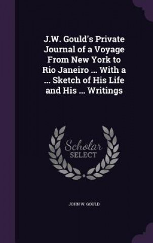 J.W. GOULD'S PRIVATE JOURNAL OF A VOYAGE