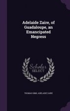 ADELAIDE ZAIRE, OF GUADALOUPE, AN EMANCI