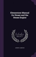 ELEMENTARY MANUAL ON STEAM AND THE STEAM