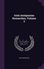 IRISH ANTIQUARIAN RESEARCHES, VOLUME 2