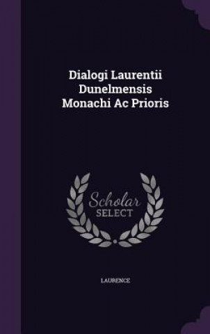 DIALOGI LAURENTII DUNELMENSIS MONACHI AC