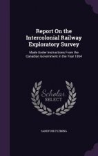 REPORT ON THE INTERCOLONIAL RAILWAY EXPL