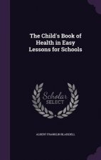 THE CHILD'S BOOK OF HEALTH IN EASY LESSO