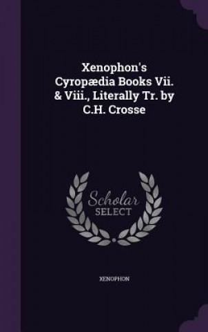 XENOPHON'S CYROP DIA BOOKS VII. & VIII.,
