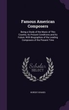 FAMOUS AMERICAN COMPOSERS: BEING A STUDY