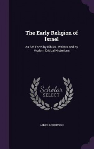 THE EARLY RELIGION OF ISRAEL: AS SET FOR