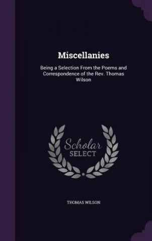 MISCELLANIES: BEING A SELECTION FROM THE
