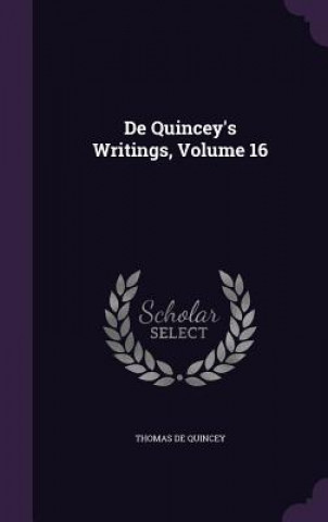 DE QUINCEY'S WRITINGS, VOLUME 16