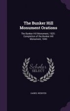 THE BUNKER HILL MONUMENT ORATIONS: THE B