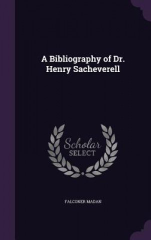 A BIBLIOGRAPHY OF DR. HENRY SACHEVERELL