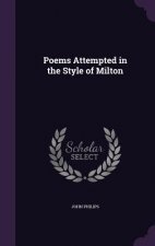 POEMS ATTEMPTED IN THE STYLE OF MILTON
