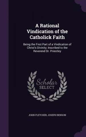 A RATIONAL VINDICATION OF THE CATHOLICK