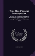 TROIS MOIS D'HISTOIRE CONTEMPORAINE: LA