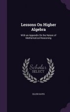 LESSONS ON HIGHER ALGEBRA: WITH AN APPEN