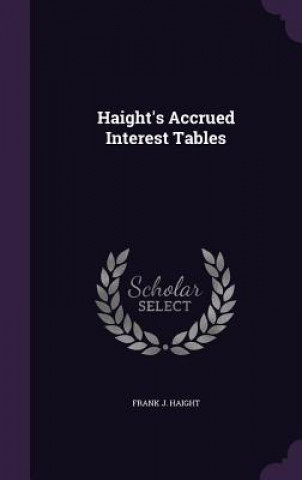 HAIGHT'S ACCRUED INTEREST TABLES