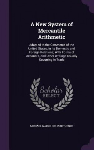 A NEW SYSTEM OF MERCANTILE ARITHMETIC: A