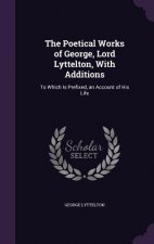 THE POETICAL WORKS OF GEORGE, LORD LYTTE