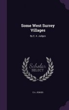 SOME WEST SURREY VILLAGES: BY E. A. JUDG