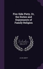 FIRE-SIDE PIETY, OR, THE DUTIES AND ENJO
