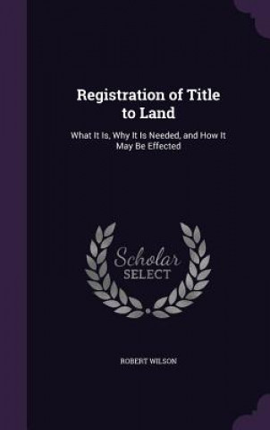 REGISTRATION OF TITLE TO LAND: WHAT IT I