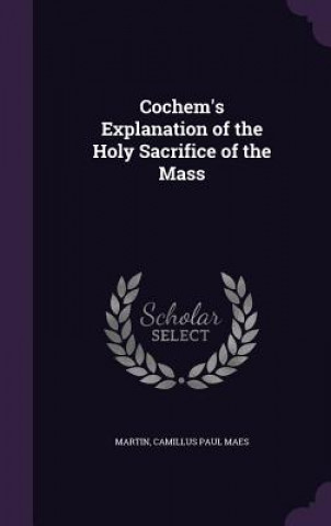 COCHEM'S EXPLANATION OF THE HOLY SACRIFI