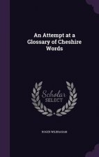 AN ATTEMPT AT A GLOSSARY OF CHESHIRE WOR