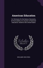 AMERICAN EDUCATION: OR, STRICTURES ON TH